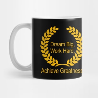 Dream Big, Work Hard, Achieve Greatness Mug